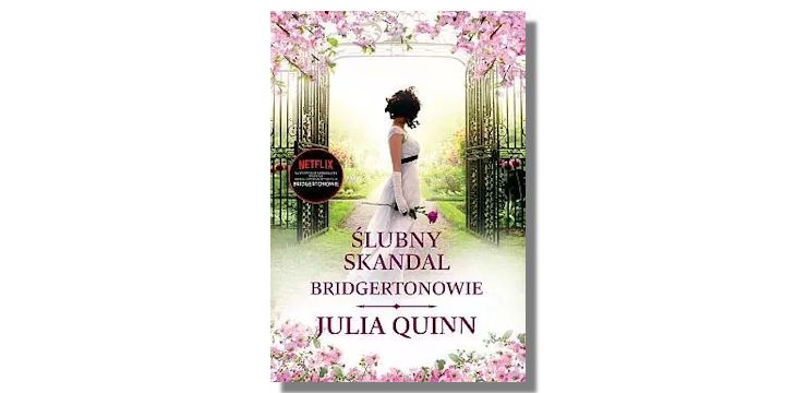 Nowość wydawnicza "Ślubny skandal - Bridgertonowie" Julia Quinn.