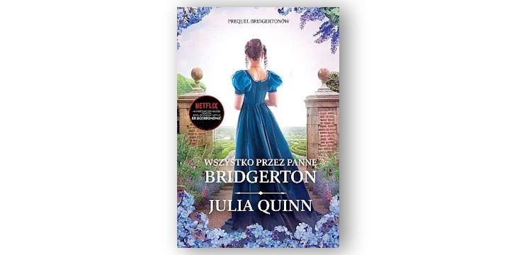 Nowość wydawnicza "Wszystko przez pannę Bridgerton" Julia Quinn.