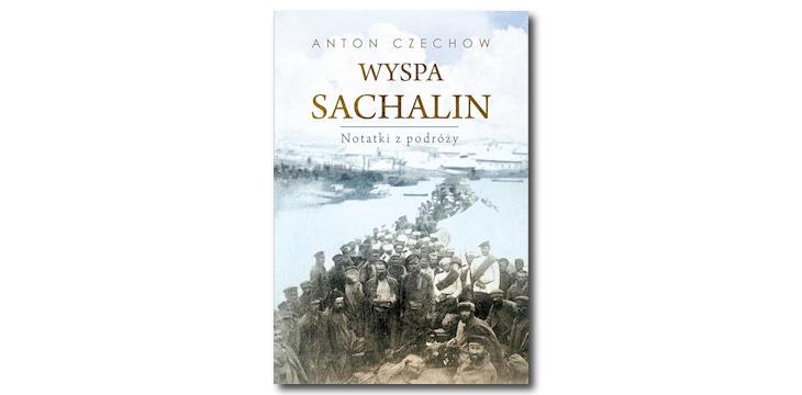 Recenzja książki „Wyspa Sachalin. Notatki z podróży”.