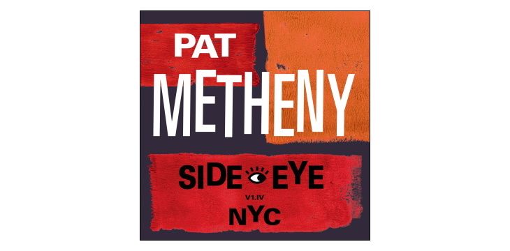 Nowość wydawnicza Premiera "SIDE EYE NYC (V1.1V)" Pat Metheny