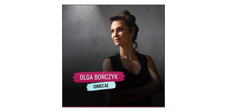 Nowy singiel Olgi Bończyk - Obiecaj.