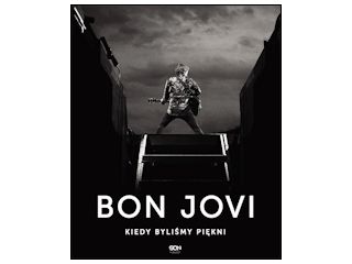 Nowość wydawnicza "Bon Jovi. Kiedy byliśmy piękni" Bon Jovi, Phil Griffin.