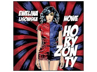 Nowość płytowa "NOWE HORYZONTY" EWELINA LISOWSKA.