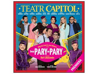 „Dwie pary do pary” – wakacyjna premiera Teatru Capitol!