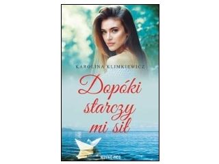 Nowość wydawnicza "Dopóki starczy mi sił" Karolina Klimkiewicz