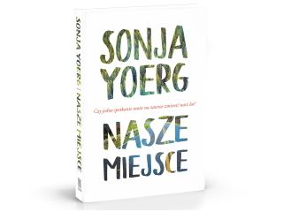 Nowość wydawnicza "Nasze miejsce" Sonja Yoerg