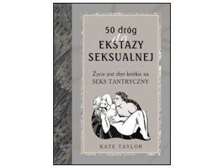 Recenzja książki "50 dróg do ekstazy seksualnej".