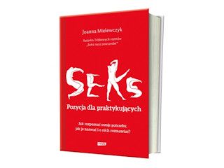 Nowość wydawnicza "SEKS. Pozycja dla praktykujących" Joanna Mielewczyk.