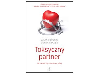 Nowość wydawnicza "Toksyczny partner" Susan Forward, Donna Frazier.
