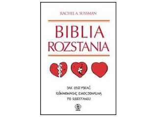 Recenzja książki “Biblia rozstania. Jak odzyskać równowagę emocjonalną po rozstaniu”.