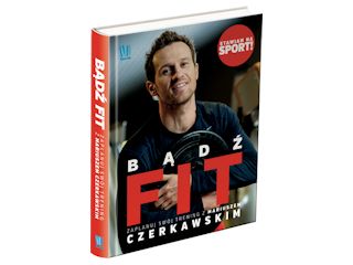 Recenzja książki „Bądź fit – zaplanuj swój trening z Mariuszem Czerkawskim”.
