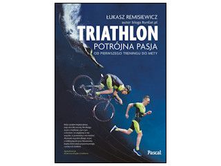 Recenzja książki „Triathlon. Potrójna pasja”.