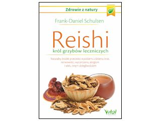 Nowość wydawnicza "Reishi – król grzybów leczniczych" Frank-Daniel Schulten.