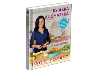 Nowość wydawnicza „Książka kucharska. Dieta przyspieszająca metabolizm” Haylie Pomroy.