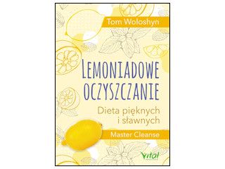 Nowość wydawnicza "Lemoniadowe oczyszczanie" Tom Woloshyn.