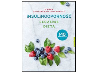 Nowość wydawnicza "Insulinooporność. Leczenie dietą" Hanna Stolińska-Fiedorowicz.