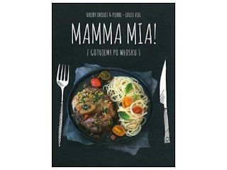 Recenzja książki „Mamma mia! Gotujemy po włosku”.