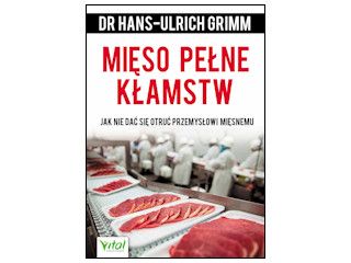 Nowość wydawnicza "Mięso pełne kłamstw" dr Hans-Ulrich Grimm.