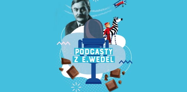 Podcasty E.Wedel cieszą się ogromną popularnością.