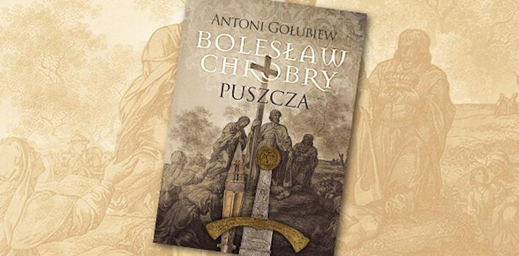 Recenzja książki „Bolesław Chrobry. Puszcza”.