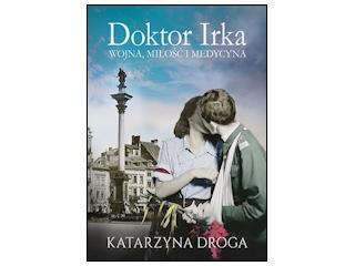 Konkurs wydawnictwa Znak - Doktor Irka. Wojna, miłość i medycyna.